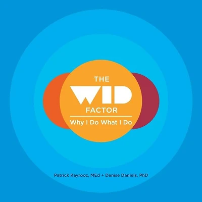 The WID Factor: Why I Do What I Do