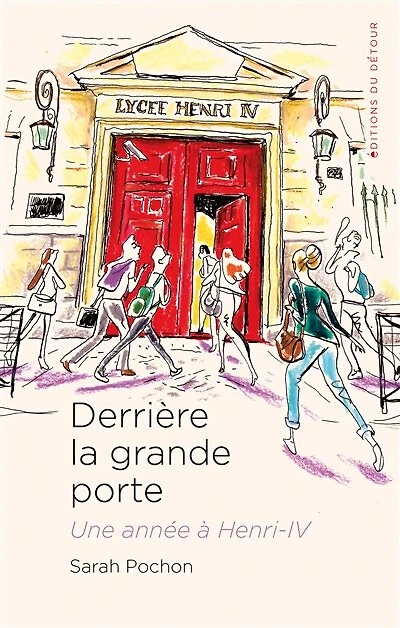 Derrière la grande porte : une année à Henri-IV: Henri-IV