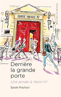 Derrière la grande porte : une année à Henri-IV: Henri-IV