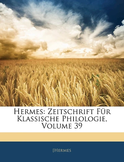 Hermes: Zeitschrift Für Klassische Philologie; Volume 39