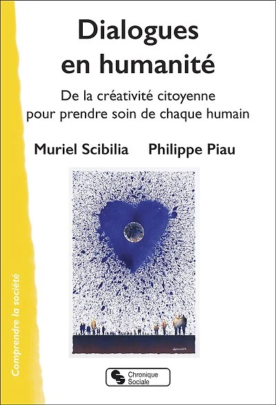 Dialogues en humanité: de la créativité citoyenne pour prendre soin de chaque humain