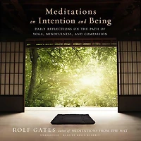 Meditations on Intention and Being: Daily Reflections the Path of Yoga, Mindfulness, Compassion