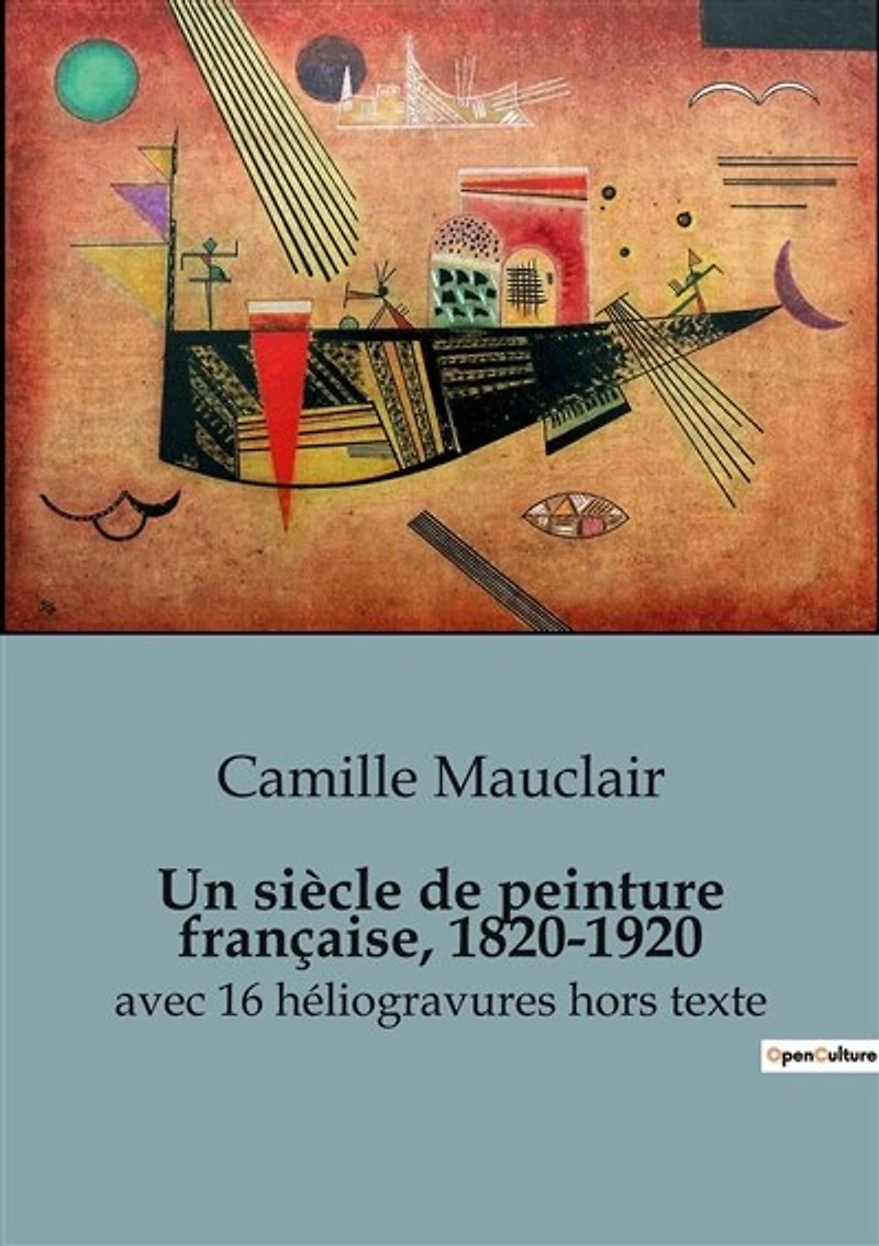 Un siècle de peinture française, 1820-1920: L'évolution artistique d'un siècle en France