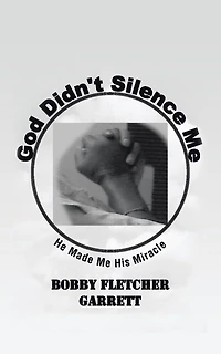 God Didn't Silence Me: He Made Me His Miracle