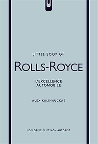 Little book of Rolls-Royce: l'excellence automobile