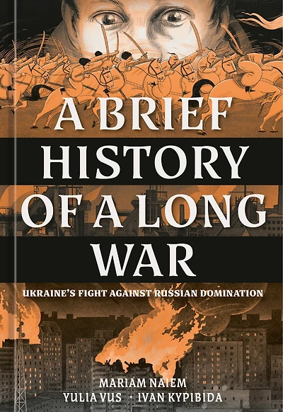 a Brief History of Long War: Ukraine's Fight Against Russian Domination