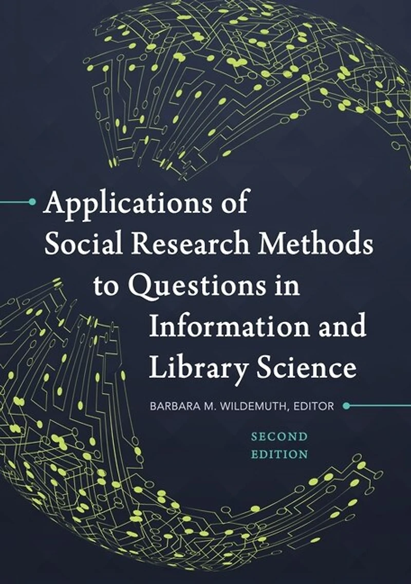 Applications of Social Research Methods to Questions Information and Library Science