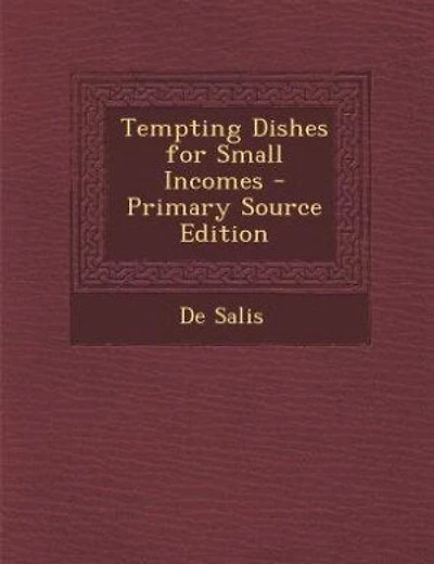 Tempting Dishes for Small Incomes - Primary Source Edition