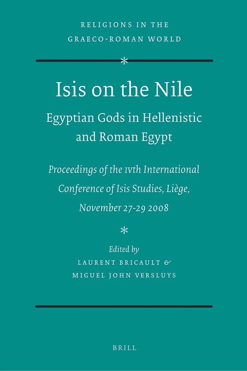 Isis on the Nile. Egyptian Gods Hellenistic and Roman Egypt: Proceedings of IVth International Conference Studies, Liège, November 27-29 2008
