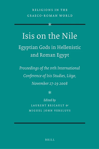 Isis on the Nile. Egyptian Gods Hellenistic and Roman Egypt: Proceedings of IVth International Conference Studies, Liège, November 27-29 2008