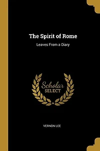 The Spirit of Rome: Leaves From a Diary