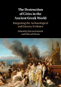 the Destruction of Cities Ancient Greek World: Integrating Archaeological and Literary Evidence