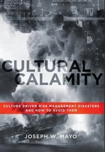 Cultural Calamity: Culture Driven Risk Management Disasters and How to Avoid Them
