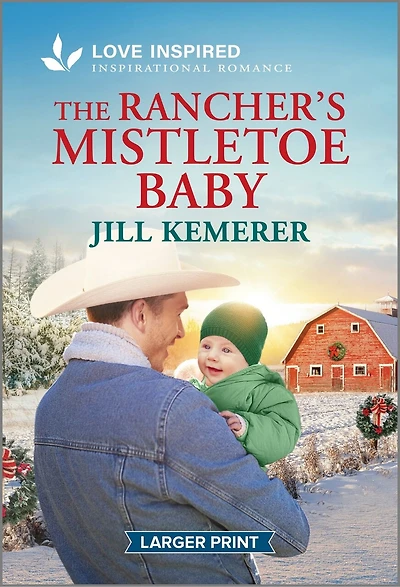 The Rancher's Mistletoe Baby: An Uplifting Inspirational Romance