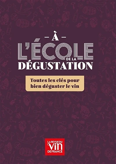 A l'école de la dégustation: toutes les clés pour bien déguster le vin