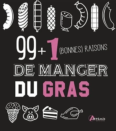 99 + 1 (bonnes) raisons de manger du gras