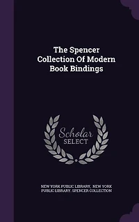 The Spencer Collection of Modern Book Bindings