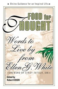 Food for Thought: Words to Live By from Ellen G. White