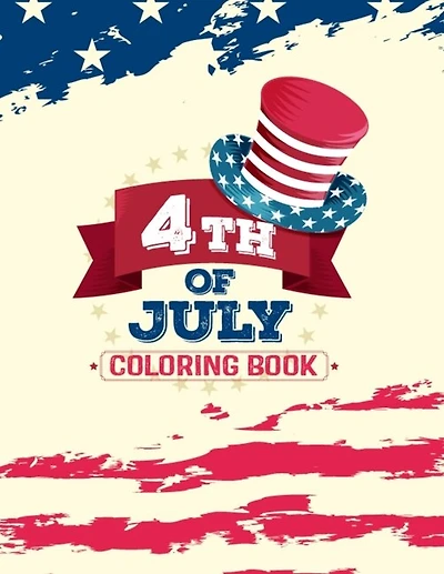 4th of July Coloring Book: Patriotic 4th of July Coloring Book for Kids, Boys and Girls - Relaxation Therapy Fourth of July Activity Book, Super Coloring 4th of July Fireworks Coloring Pages for Kids