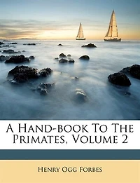A Hand-Book to the Primates, Vol. 2 (Classic Reprint)