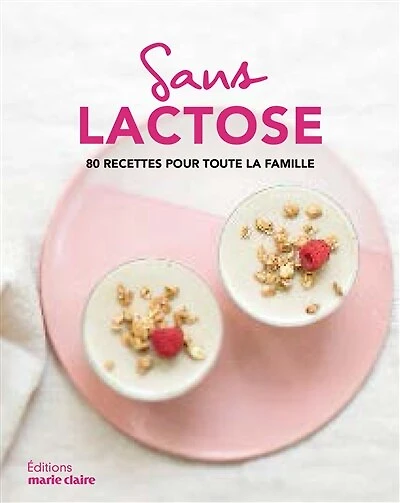 Sans lactose: 80 recettes pour toute la famille