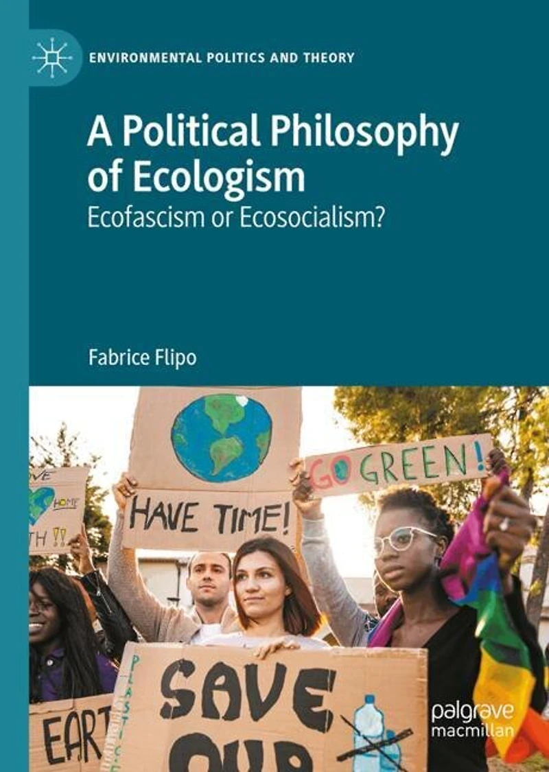 A Political Philosophy of Ecologism: Ecofascism or Ecosocialism?