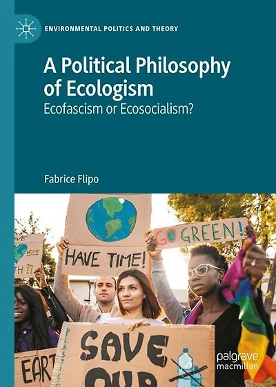 A Political Philosophy of Ecologism: Ecofascism or Ecosocialism?