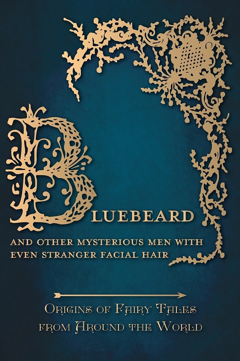 Bluebeard - And Other Mysterious Men with Even Stranger Facial Hair (Origins of Fairy Tales from Around the World): Origins World