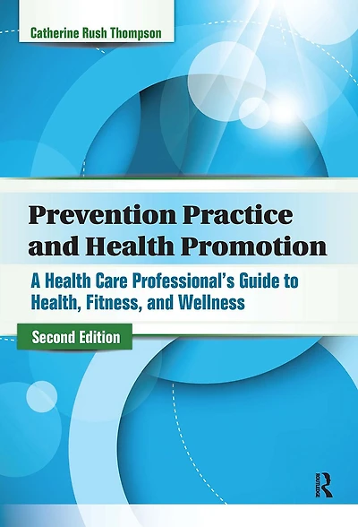 Prevention Practice and Health Promotion: A Care Professional's Guide to Health, Fitness, Wellness