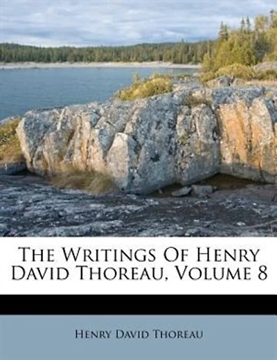 The Writings Of Henry David Thoreau, Volume 8