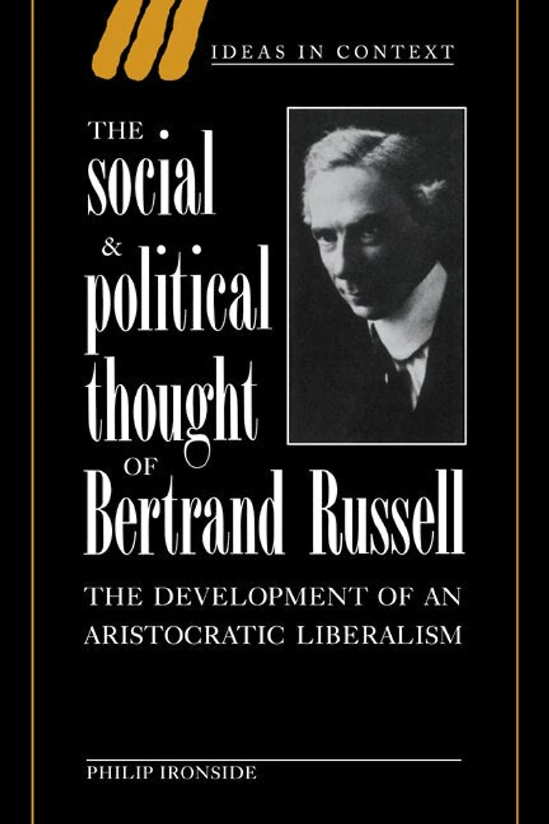 The Social and Political Thought of Bertrand Russell: Development an Aristocratic Liberalism
