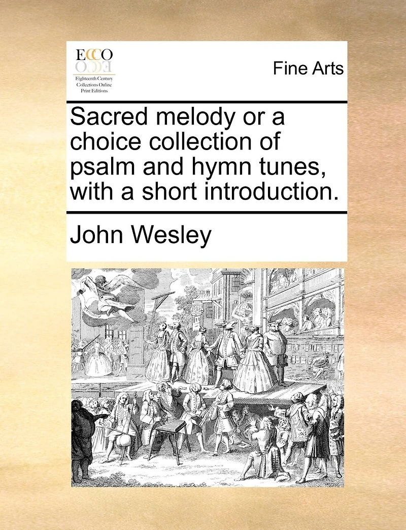 Sacred Melody or a Choice Collection of Psalm and Hymn Tunes, With Short Introduction