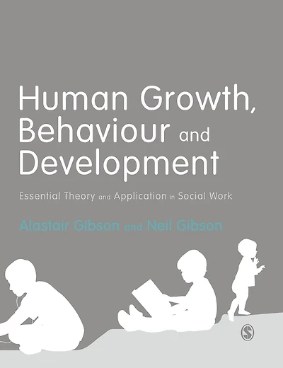 Human Growth, Behaviour and Development: Essential Theory Application Social Work