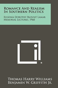 Romance and Realism in Southern Politics: Eugenia Dorothy Blount Lamar Memorial Lectures, 1960