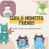 Lucy & monster friends: Guide to life...in abc monster town children's bedtime story picture books ages 3-8 year old.