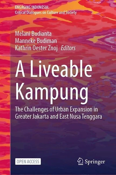 A Liveable Kampung: The Challenges of Urban Expansion in Greater Jakarta and East Nusa Tenggara