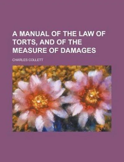 A manual of the law of torts, and of the measure of damages