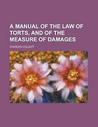 A manual of the law of torts, and of the measure of damages