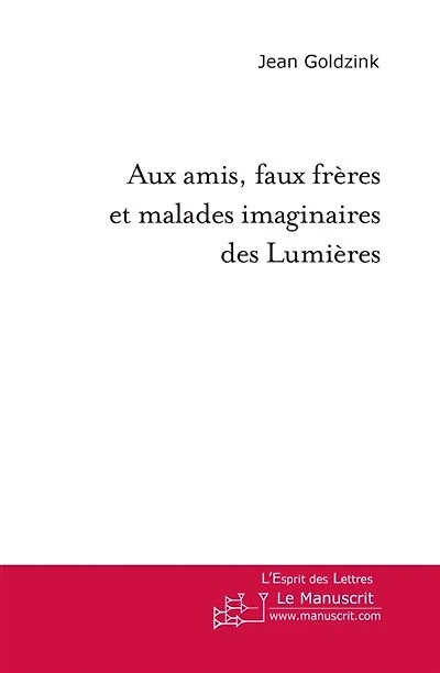 Aux amis, faux frères et malades imaginaires des Lumières