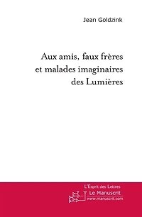 Aux amis, faux frères et malades imaginaires des Lumières