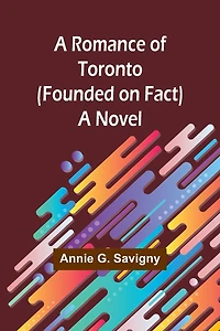 A Romance of Toronto (Founded on Fact)