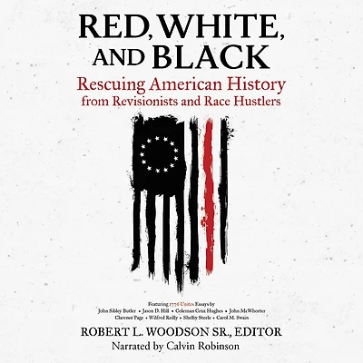 Red, White, and Black: Rescuing American History from Revisionists Race Hustlers