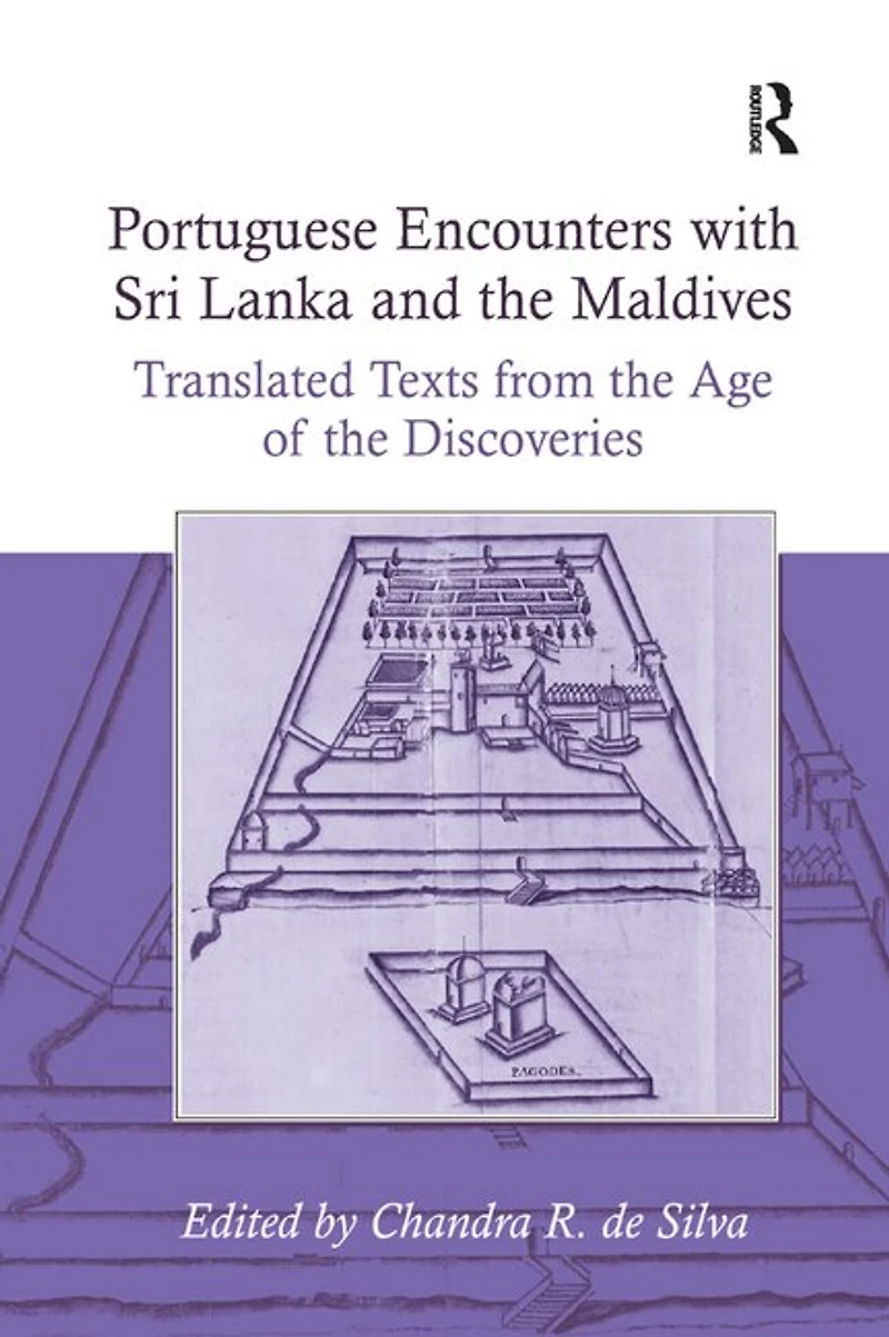 Portuguese Encounters with Sri Lanka and the Maldives: Translated Texts from Age of Discoveries