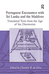 Portuguese Encounters with Sri Lanka and the Maldives: Translated Texts from Age of Discoveries