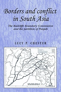 Borders and conflict in South Asia: The Radcliffe boundary commission and the partition of Punjab