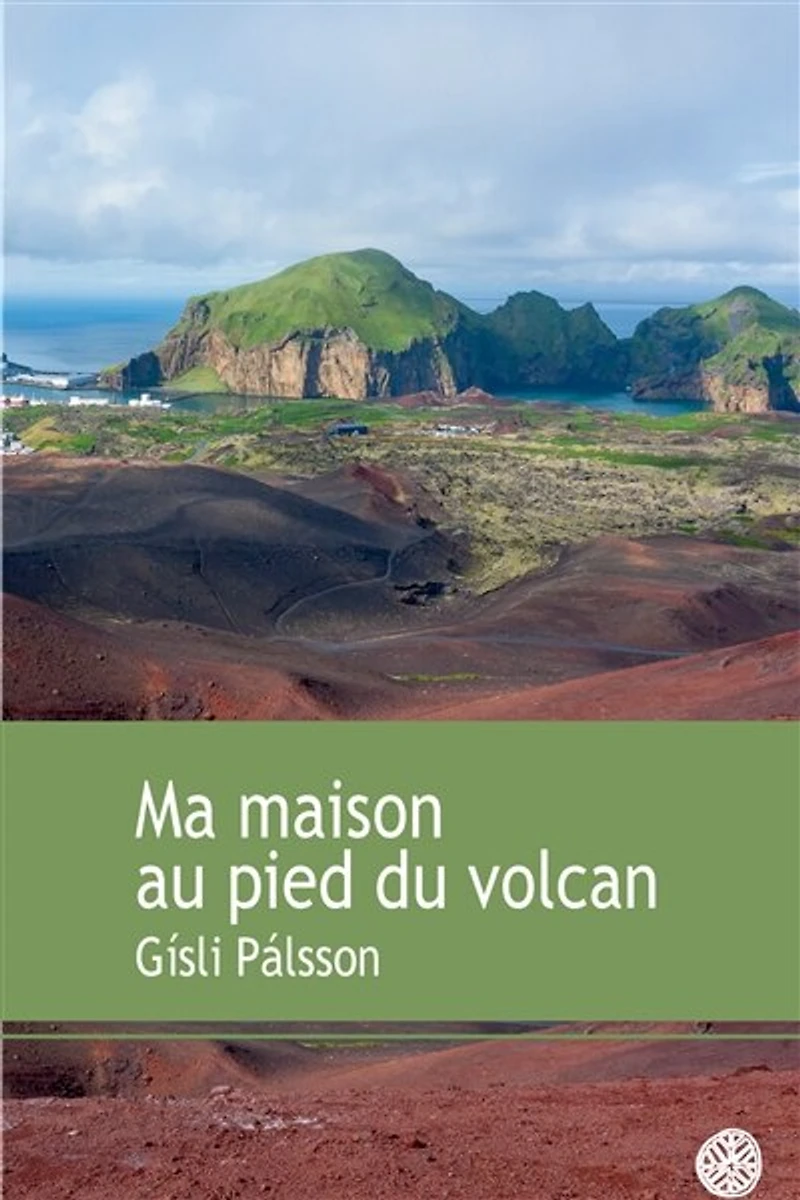Ma maison au pied du volcan: récit