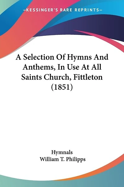 A Selection Of Hymns And Anthems, In Use At All Saints Church, Fittleton (1851)