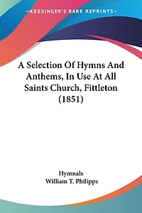 A Selection Of Hymns And Anthems, In Use At All Saints Church, Fittleton (1851)
