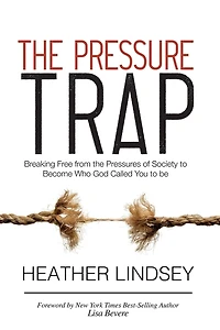 The Pressure Trap: Breaking Free from the Pressures of Society to Become Who God Called You to Be