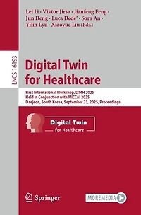 Digital Twin for Healthcare: First International Workshop, DT4H 2025, Held Conjunction with MICCAI Daejeon, South Korea, September 23, Proceedings